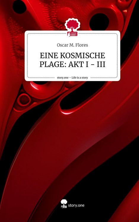 Produktbild: EINE KOSMISCHE PLAGE: AKT I - III. Life is a Story - story.one