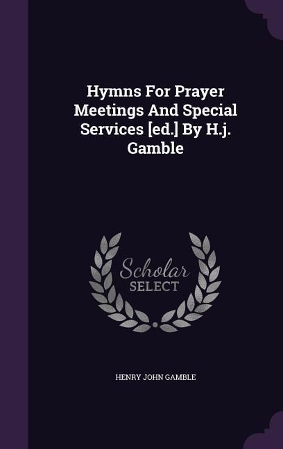 Produktbild: Hymns For Prayer Meetings And Special Services [ed.] By H.j. Gamble