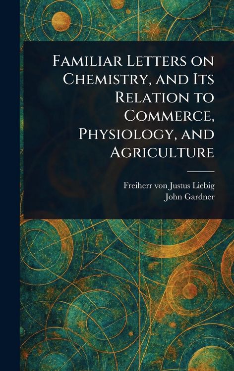Produktbild: Familiar Letters on Chemistry, and Its Relation to Commerce, Physiology, and Agriculture