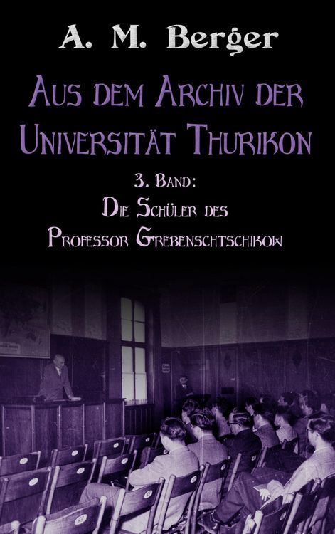 Produktbild: Aus dem Archiv der Universit&auml;t Thurikon: 3. Band