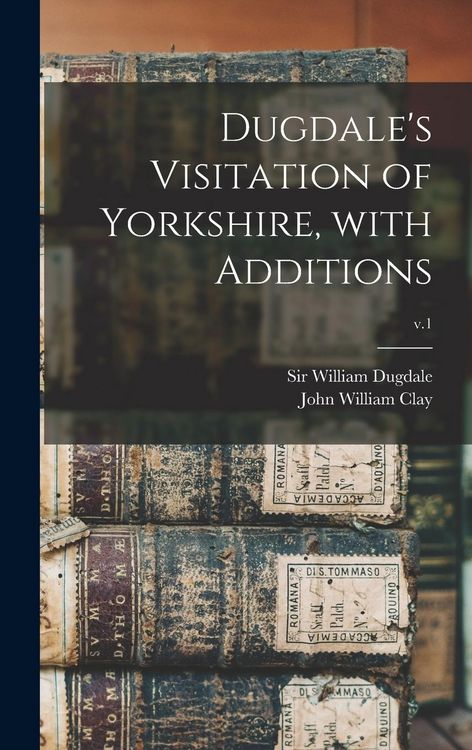 Produktbild: Dugdale's Visitation of Yorkshire, With Additions; v.1