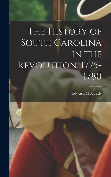 Produktbild: The History of South Carolina in the Revolution, 1775-1780