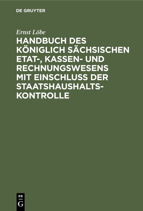 Produktbild: Handbuch des K&ouml;niglich S&auml;chsischen Etat-, Kassen- und Rechnungswesens mit Einschluss der Staatshaushaltskontrolle