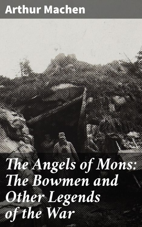 Produktbild: The Angels of Mons: The Bowmen and Other Legends of the War