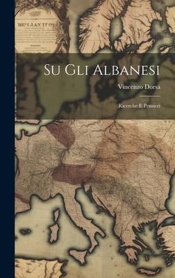 Produktbild: Su Gli Albanesi: Ricerche E Pensieri