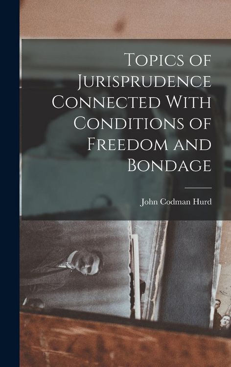 Produktbild: Topics of Jurisprudence Connected With Conditions of Freedom and Bondage