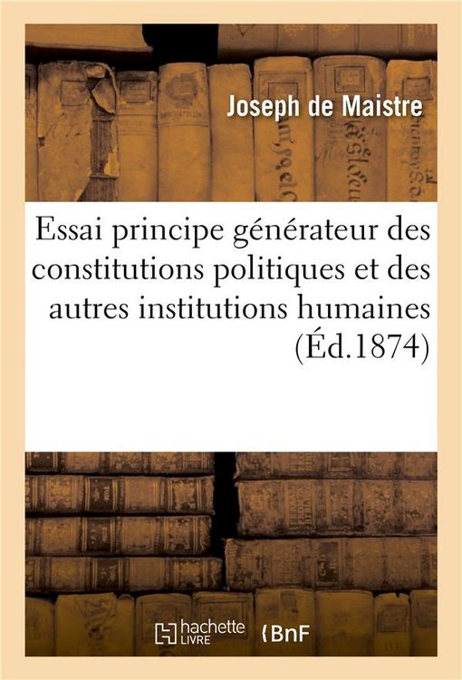 Produktbild: Essai Sur Le Principe G&eacute;n&eacute;rateur Des Constitutions Politiques Et Autres Institutions Humaines 1855