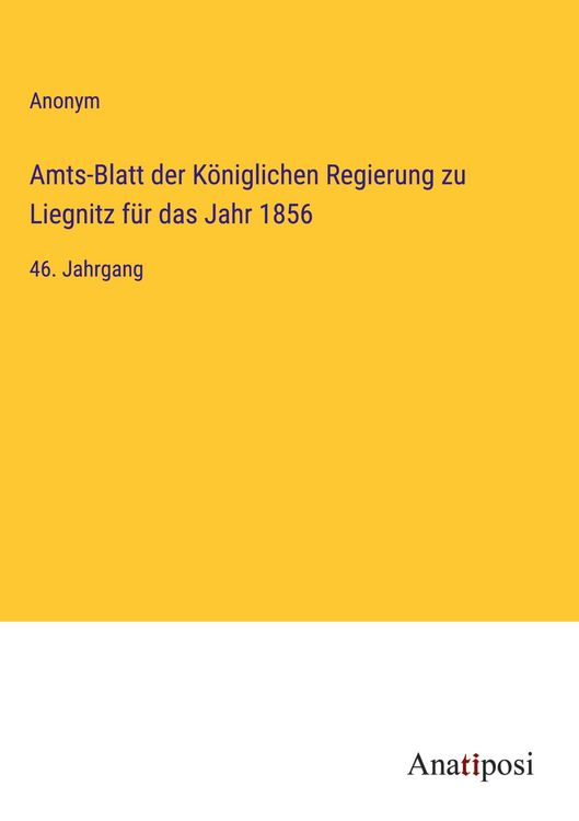 Produktbild: Amts-Blatt der K&ouml;niglichen Regierung zu Liegnitz f&uuml;r das Jahr 1856