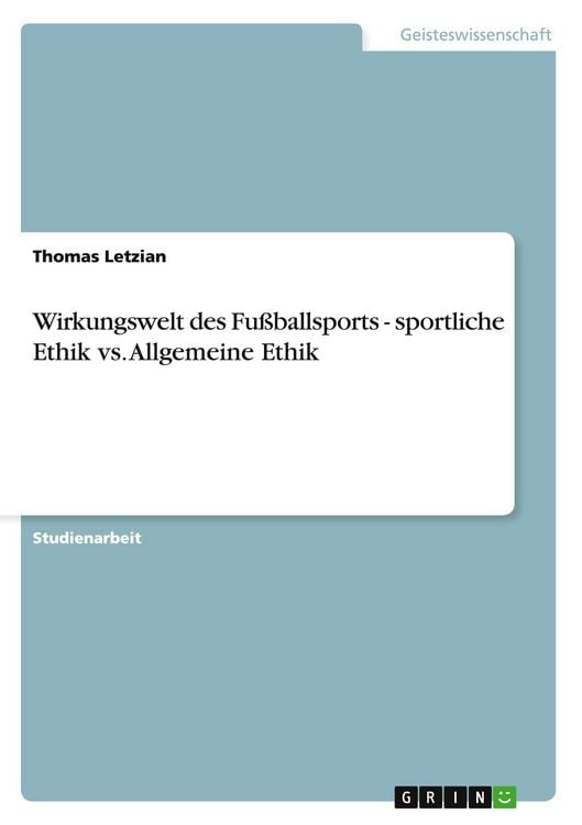 Produktbild: Wirkungswelt des Fu&szlig;ballsports - sportliche Ethik vs. Allgemeine Ethik