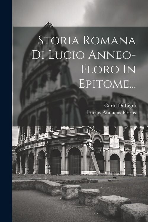 Produktbild: Storia Romana Di Lucio Anneo-floro In Epitome...