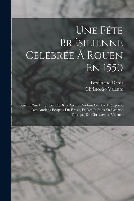 Produktbild: Une F&ecirc;te Br&eacute;silienne C&eacute;l&eacute;br&eacute;e &Agrave; Rouen En 1550
