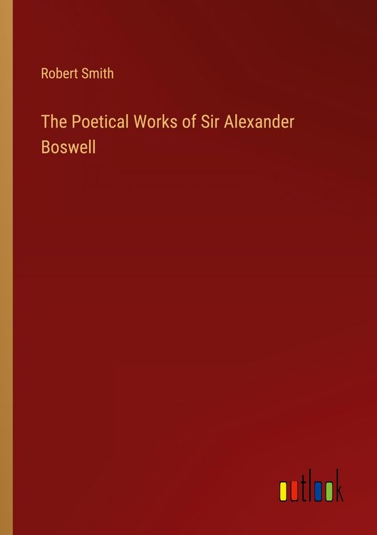 Produktbild: The Poetical Works of Sir Alexander Boswell
