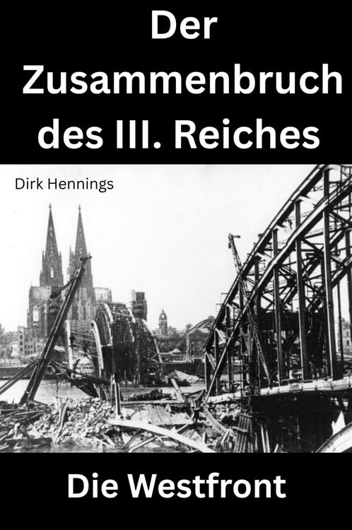 Produktbild: Der Zusammenbruch des III. Reiches - die Westfront