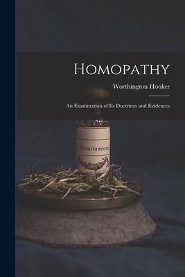 Produktbild: Homopathy: an Examination of Its Doctrines and Evidences