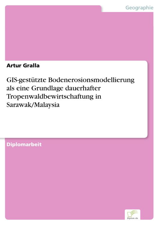 Produktbild: GIS-gest&uuml;tzte Bodenerosionsmodellierung als eine Grundlage dauerhafter Tropenwaldbewirtschaftung in Sarawak/Malaysia