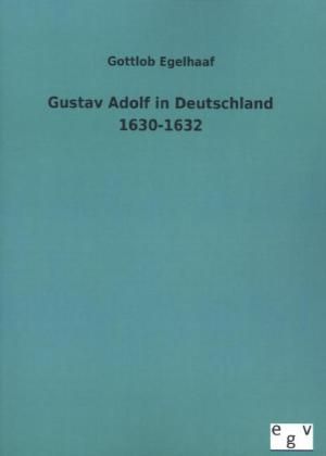 Produktbild: Gustav Adolf in Deutschland 1630-1632