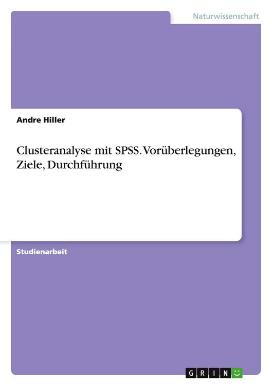 Produktbild: Clusteranalyse mit SPSS. Vor&uuml;berlegungen, Ziele, Durchf&uuml;hrung