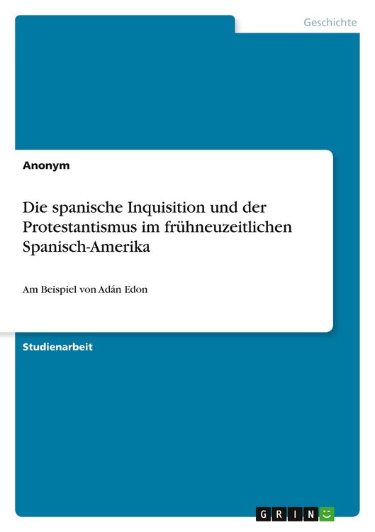 Produktbild: Die spanische Inquisition und der Protestantismus im fr&uuml;hneuzeitlichen Spanisch-Amerika