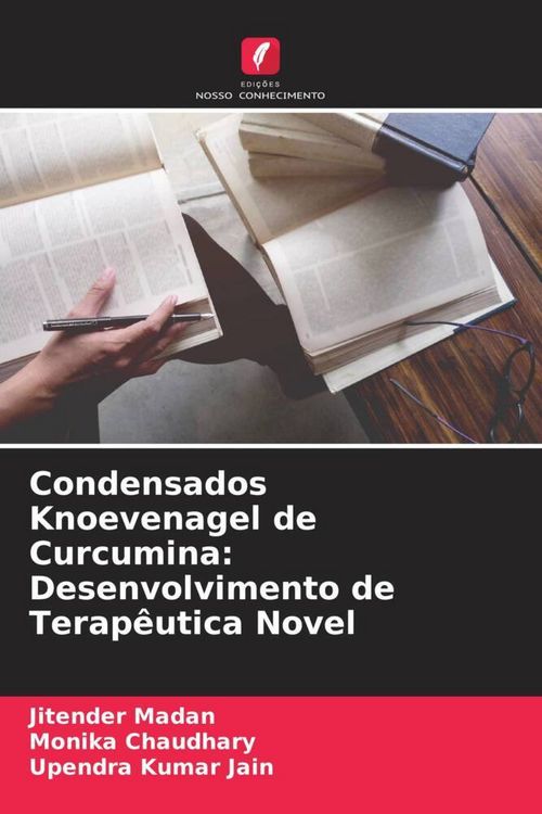 Produktbild: Condensados Knoevenagel de Curcumina: Desenvolvimento de Terap&ecirc;utica Novel