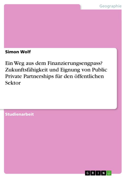 Produktbild: Ein Weg aus dem Finanzierungsengpass? Zukunftsf&auml;higkeit und Eignung von Public Private Partnerships f&uuml;r den &ouml;ffentlichen Sektor