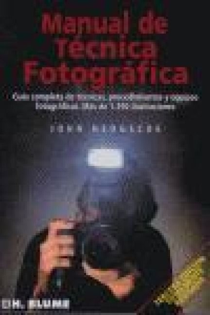 Produktbild: Manual de t&eacute;cnica fotogr&aacute;fica : gu&iacute;a completa de t&eacute;cnicas, procedimientos y equipos fotogr&aacute;ficos. M&aacute;s de 1250 ilustraciones