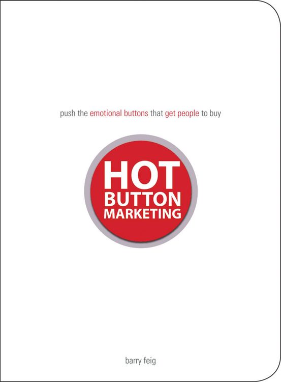 Produktbild: Hot Button Marketing: Push the Emotional Buttons That Get People to Buy