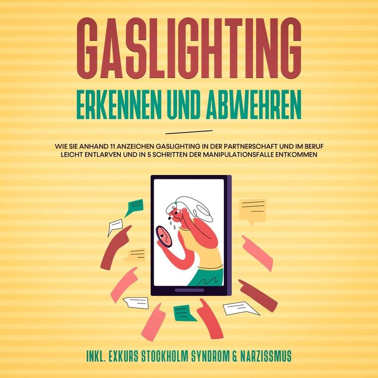 Produktbild: Gaslighting erkennen und abwehren: Wie Sie anhand 11 Anzeichen Gaslighting in der Partnerschaft und im Beruf leicht entlarven und in 5 Schritten der Manipulationsfalle entkommen - inkl. Exkurs Stockholm Syndrom & Narzissmus