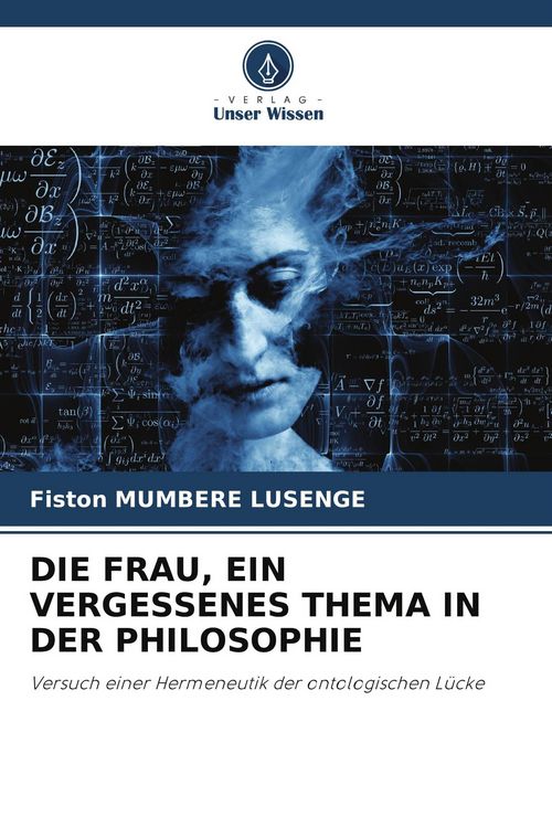 Produktbild: Die Frau, ein Vergessenes Thema in der Philosophie