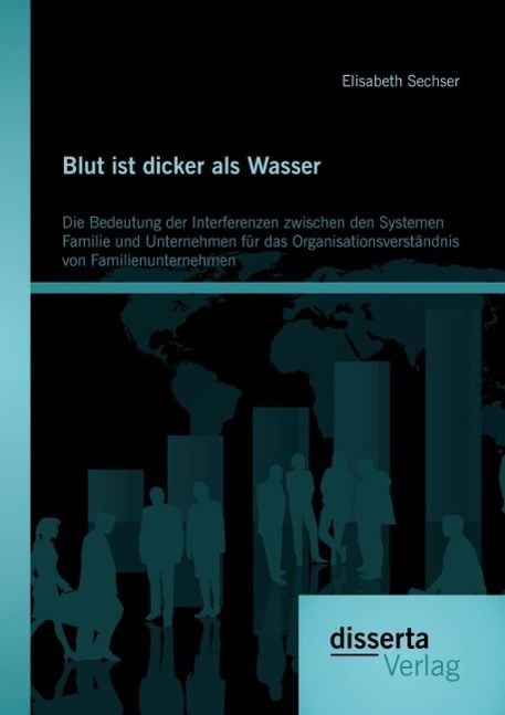 Produktbild: Blut ist dicker als Wasser. Die Bedeutung der Interferenzen zwischen den Systemen Familie und Unternehmen f&uuml;r das Organisationsverst&auml;ndnis von Familie
