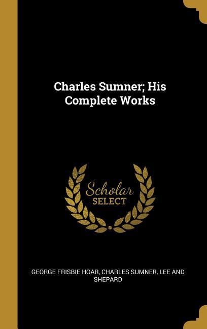 Produktbild: Charles Sumner; His Complete Works
