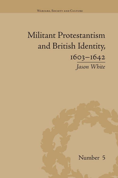 Produktbild: Militant Protestantism and British Identity, 1603-1642