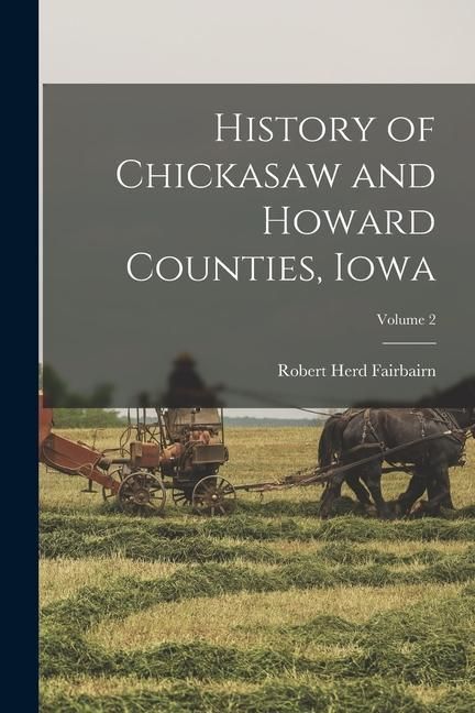 Produktbild: History of Chickasaw and Howard Counties, Iowa; Volume 2