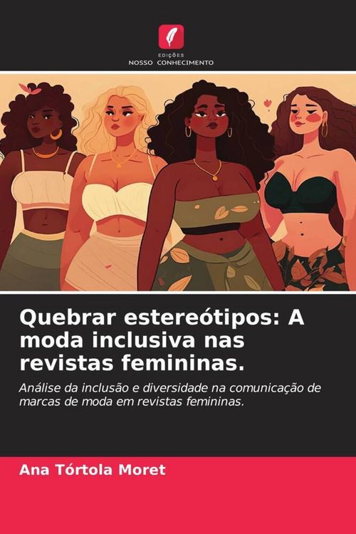 Produktbild: Quebrar estere&oacute;tipos: A moda inclusiva nas revistas femininas.