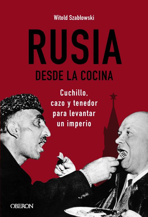 Produktbild: Rusia desde la cocina. Cuchillo, cazo y tenedor para levantar un imperio