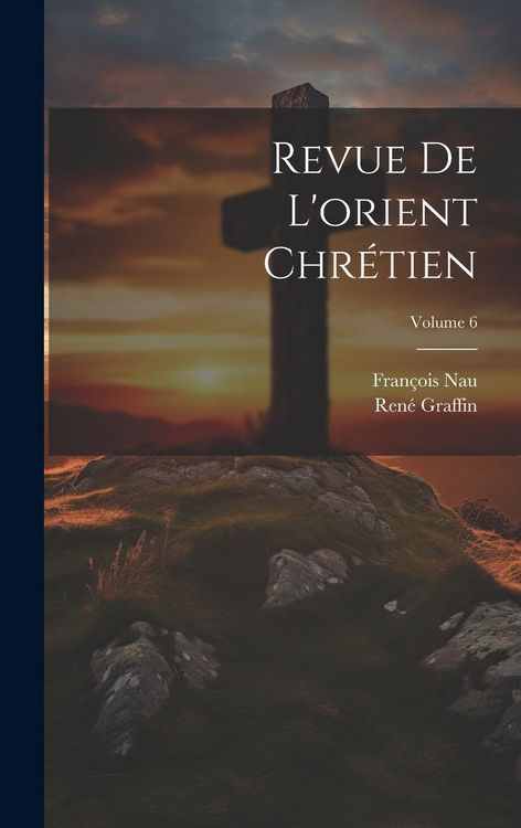 Produktbild: Revue De L'orient Chr&eacute;tien; Volume 6