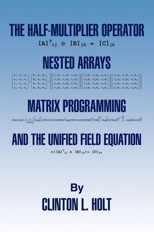 Produktbild: The Half-Multiplier Operator, Nested Arrays, Matrix Programming, and the Unifield Equation