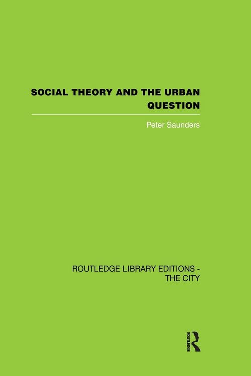 Produktbild: Saunders, P: Social Theory and the Urban Question