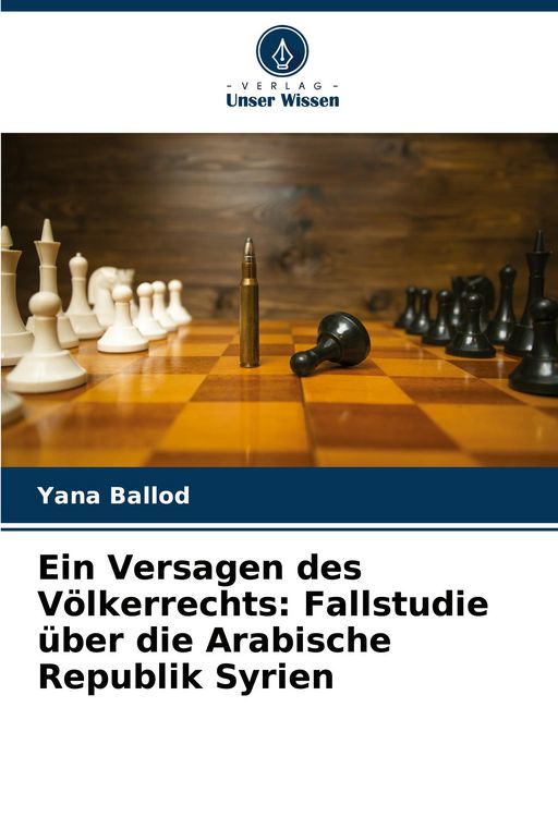Produktbild: Ein Versagen des V&ouml;lkerrechts: Fallstudie &uuml;ber die Arabische Republik Syrien