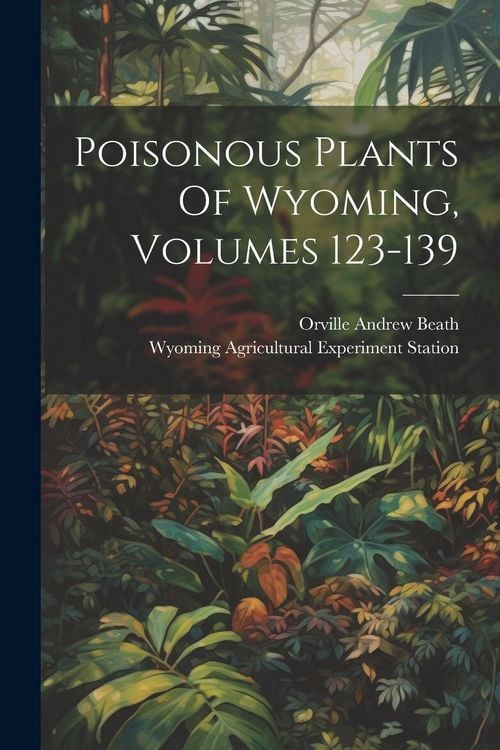 Produktbild: Poisonous Plants Of Wyoming, Volumes 123-139