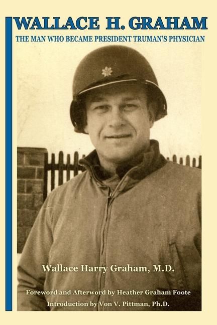 Produktbild: Wallace H. Graham: The Man Who Became President Truman's Physician