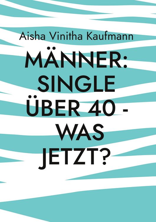 Produktbild: M&auml;nner: Single &uuml;ber 40 - was jetzt?