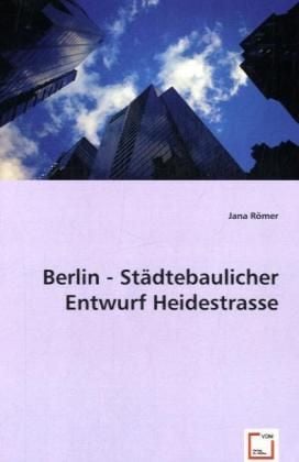 Produktbild: R&ouml;mer, J: Berlin - St&auml;dtebaulicher Entwurf Heidestrasse