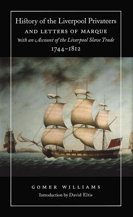 Produktbild: History of the Liverpool Privateers and Letters of Marque with an Account of the Liverpool Slave Trade, 1744-1812