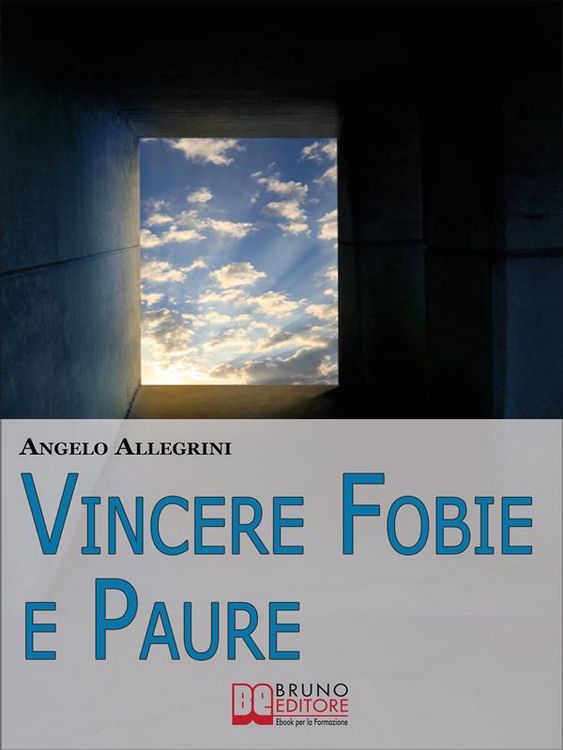 Produktbild: Vincere Fobie e Paure. Come Superare le Tue Paure con la PNL e Vivere la Vita che Desideri. (Ebook Italiano - Anteprima Gratis)