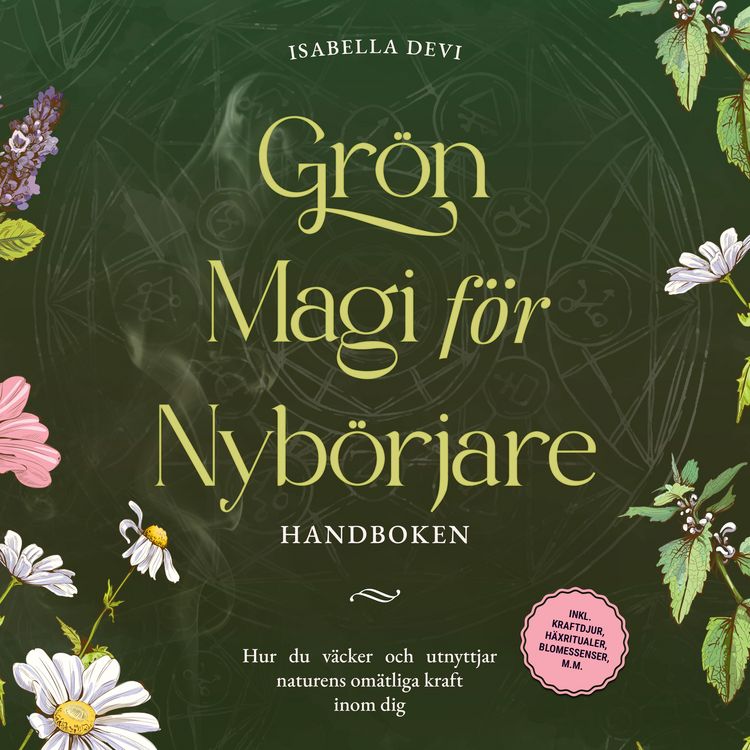 Produktbild: Gr&ouml;n magi f&ouml;r nyb&ouml;rjare - Handboken: Hur du v&auml;cker och utnyttjar naturens om&auml;tliga kraft inom dig | inkl. kraftdjur, h&auml;xritualer, blomessenser, m.m.