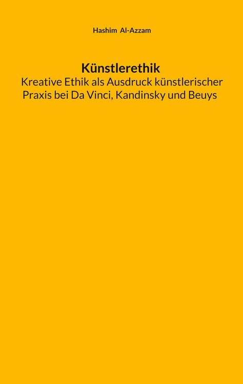 Produktbild: K&uuml;nstlerethik Kreative Ethik als Ausdruck k&uuml;nstlerischer Praxis bei Da Vinci, Kandinsky und Beuys