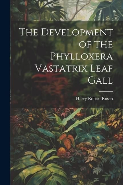 Produktbild: The Development of the Phylloxera Vastatrix Leaf Gall