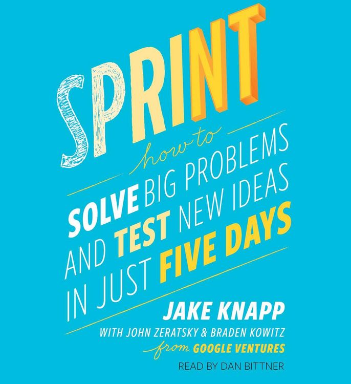Produktbild: Sprint: How to Solve Big Problems and Test New Ideas in Just Five Days