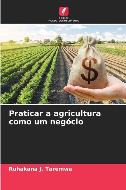 Produktbild: Taremwa, R: Praticar a agricultura como um neg&oacute;cio