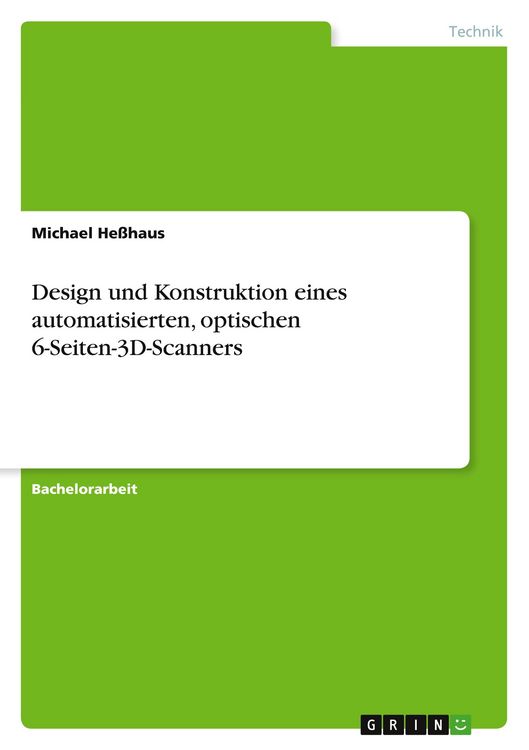 Produktbild: Design und Konstruktion eines automatisierten, optischen 6-Seiten-3D-Scanners